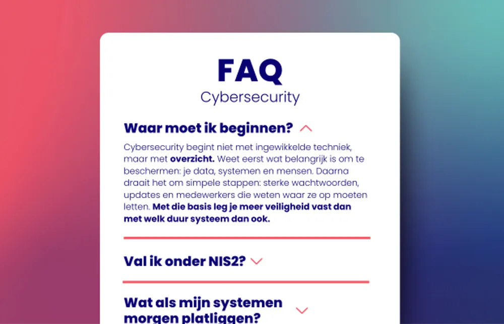 De 14 meest gestelde vragen over onze aanpak: Stay Secure Stay Secure FAQ met veelgestelde vragen over cybersecurity en NIS2 voor MKB-bedrijven